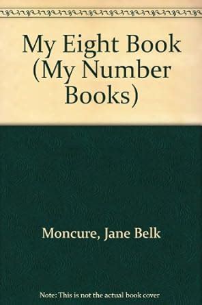 My Eight Book (My Number Books) : Moncure, Jane Belk, Hohag, Linda ...