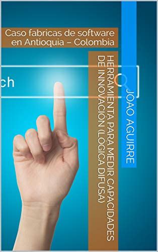 HERRAMIENTA PARA MEDIR CAPACIDADES DE INNOVACIÓN (lógica difusa): Caso ...