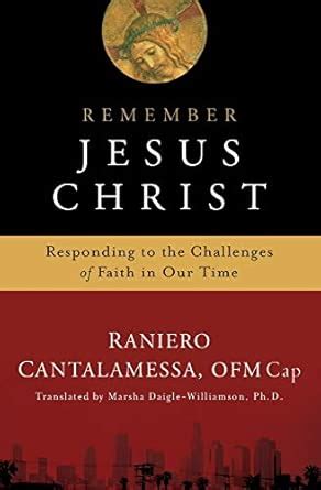 Buy Remember Jesus Christ: Responding to the Challenges of Faith in Our ...