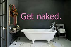 Get Naked Funny Bathroom Decor Decal Removable Decorative Vinyl Wall ...
