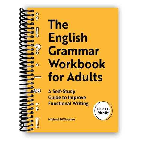 The English Grammar Workbook for Adults: A Self-Study Guide to Improve Functional Writing ...