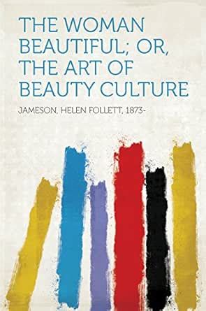 The Woman Beautiful; Or, The Art of Beauty Culture eBook : Jameson ...