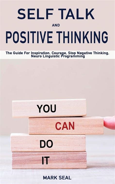 Self Talk and Positive Thinking: The Guide For Inspiration, Courage ...