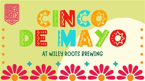 Cinco de Mayo @ Wiley Roots Brewing, 625 3rd St., Greeley, CO, United ...
