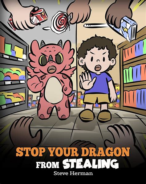 Stop Your Dragon from Stealing: A Children's Book About Stealing. A ...