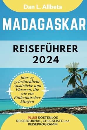 MADAGASKAR Reiseführer 2024: Alleinreisende, Familien und Paare ...