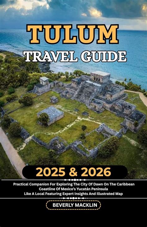 Tulum Travel Guide: 2025 & 2026 Practical Companion For Exploring The ...