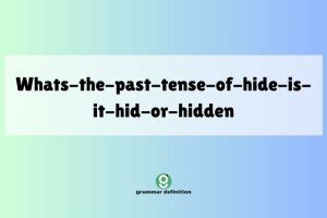 Hid or Hidden: Mastering the Past Tense of "Hide" - Grammar Definition