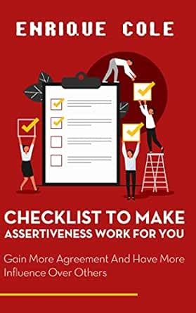 Checklist to Make Assertiveness Work for You: Gain More Agreement and ...