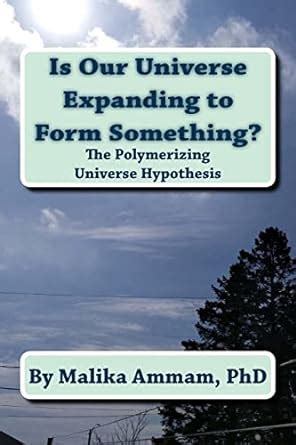 Is Our Universe Expanding to Form Something?: The Polymerizing Universe ...