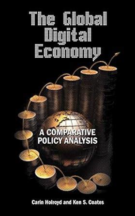 The Global Digital Economy: A Comparative Policy Analysis : Holroyd ...