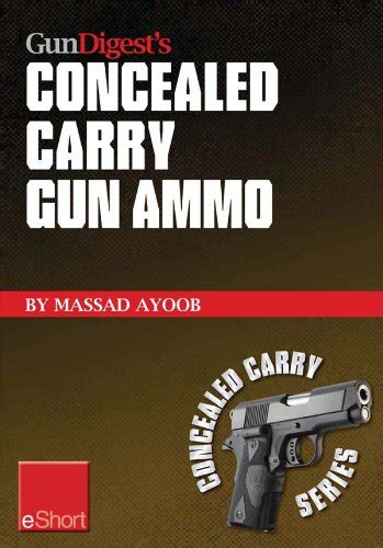 Gun Digest’s Concealed Carry Gun Ammo eShort: Learn how to choose ...