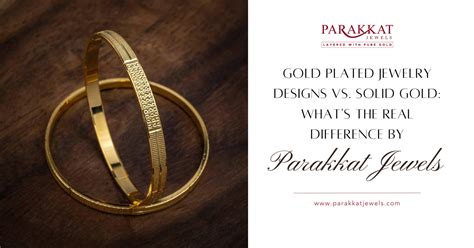 Gold Plated Jewelry Designs vs. Solid Gold- What’s the Real Difference