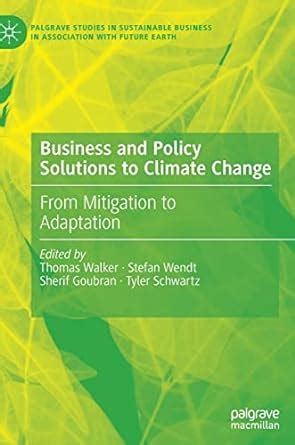 Business and Policy Solutions to Climate Change: From Mitigation to ...