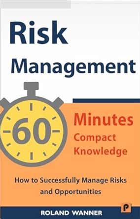 Risk Management – 60 Minutes Compact Knowledge: How to Successfully ...