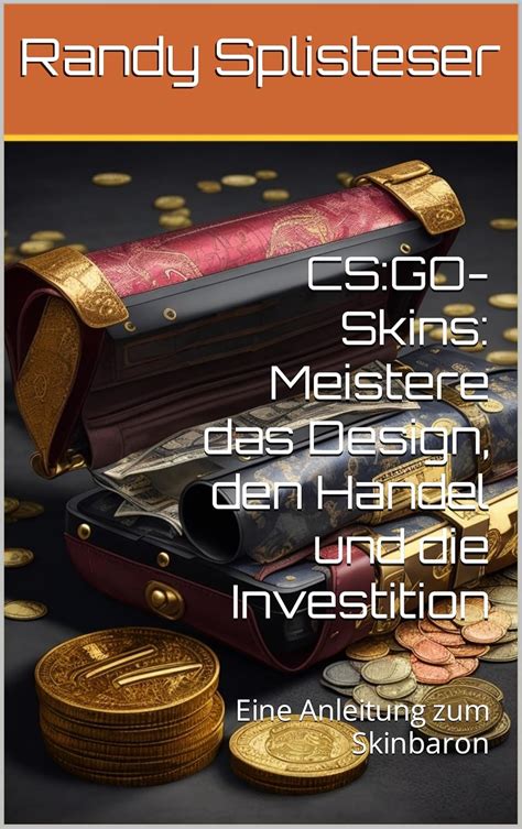 CS:GO-Skins: Meistere das Design, den Handel und die Investition: Eine ...