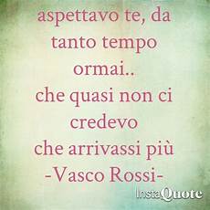 per te vasco testo aspettavo te vasco canzoni citazioni famose parole e per te vasco testo aspettavo te vasco canzoni citazioni famose parole e