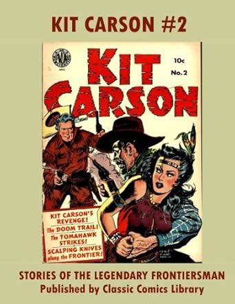 Kit Carson Comics #2: The Legendary Frontiersman Series: Collect All ...