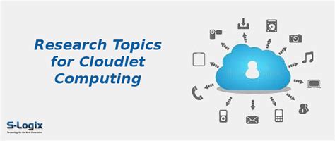 Cloudlet Computing Research Topics for PHD | S-Logix