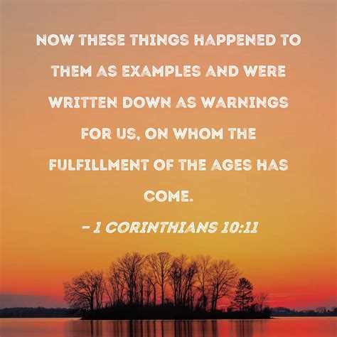 1 Corinthians 10:11 Now these things happened to them as examples and ...
