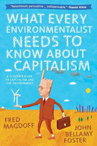 What Every Environmentalist Needs to Know About Capitalism: A Citizen's ...