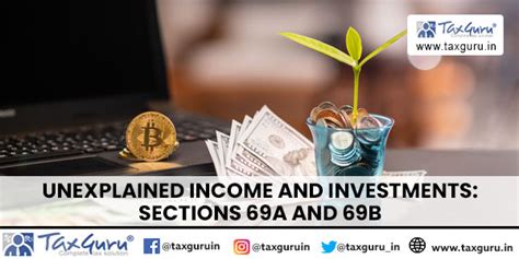 Unexplained Income and Investments: Sections 69A and 69B