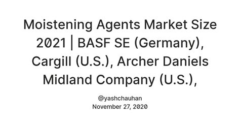 Moistening Agents Market Size 2021 | BASF SE (Germany), Cargill (U.S ...