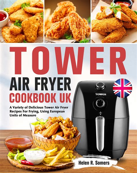 Tower Air Fryer Cookbook UK: A Variety of Delicious Tower Air Fryer ...