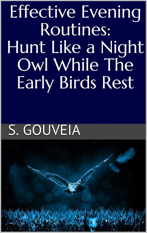 Effective Evening Routines: Hunt Like a Night Owl While The Early Birds ...