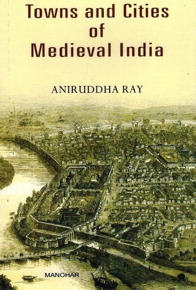 Towns and Cities of Medieval India: A Brief Survey - Indian books and ...