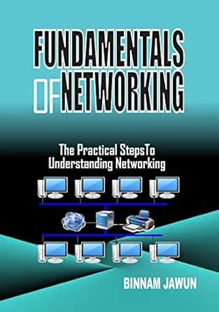 FUNDAMENTALS OF NETWORKING: The Practical Steps To Understanding ...