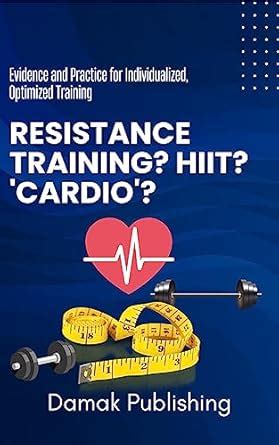 Resistance training? HIIT? ‘Cardio’? : Evidence and Practice for ...