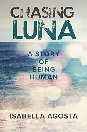 CHASING LUNA: A Story of Being Human eBook : Agosta, Isabella: Amazon ...