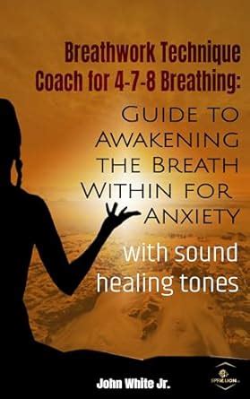 Breathwork Technique Coach for 4-7-8 Breathing : Guide to Awakening the ...