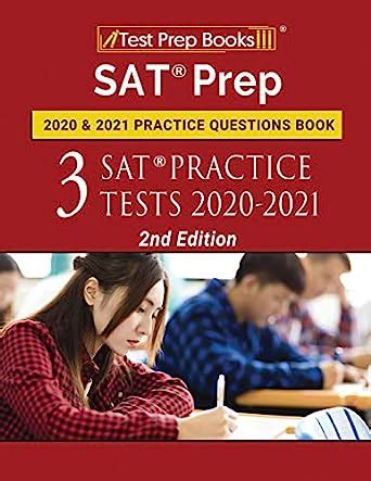 SAT Prep 2020 and 2021 Practice Questions Book: 3 SAT Practice Tests ...