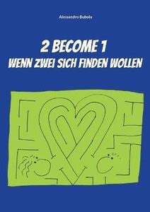 2 become 1 - wenn zwei sich finden wollen: Buy 2 become 1 - wenn zwei ...