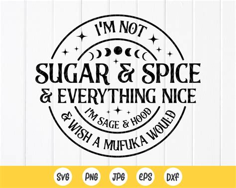 Im Not Sugar and Spice and Everything Nice Im Sage and Hood - Etsy