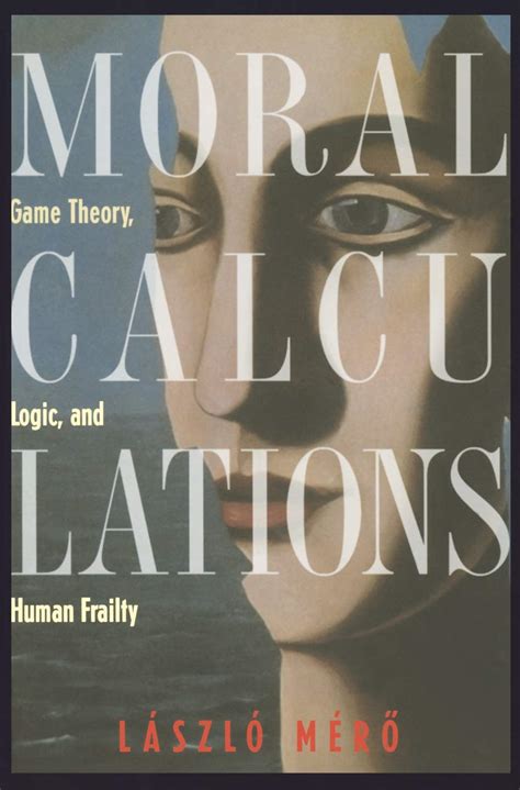 Buy Moral Calculations: Game Theory, Logic, and Human Frailty (Lecture ...