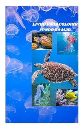 LIVRO INFANTIL PARA COLORIR FUNDO DO MAR: Mergulhe nessa aventura ...