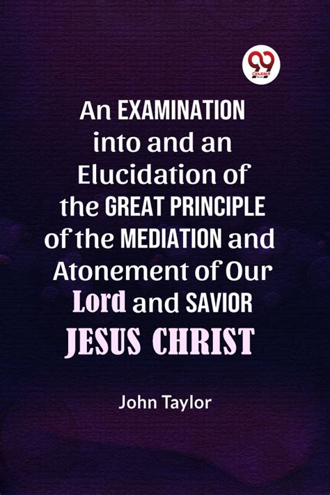 Buy An Examination into and an Elucidation of the Great Principle of ...