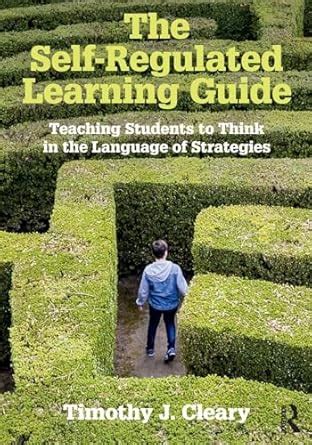 Buy The Self-Regulated Learning Guide: Teaching Students to Think in ...