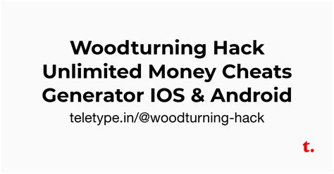 Woodturning Hack Unlimited Money Cheats Generator IOS & Android — Teletype