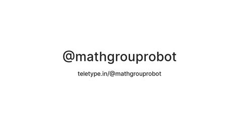@mathgrouprobot — Teletype