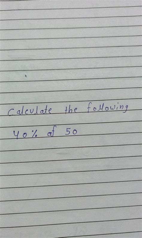 Calculate the following 40% of 50 | Filo
