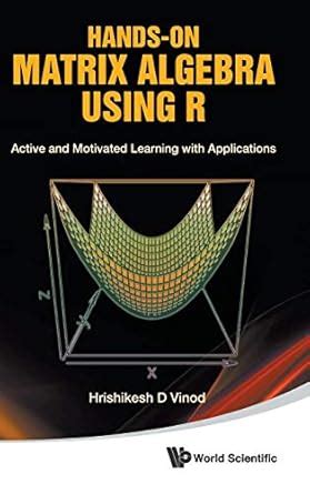 Buy Hands-on Matrix Algebra Using R: Active And Motivated Learning With ...