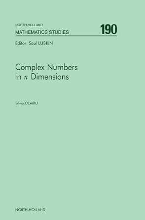Complex Numbers in n Dimensions (ISSN Book 190) eBook : Olariu, S ...