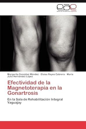 Buy Efectividad de La Magnetoterapia En La Gonartrosis Book Online at ...