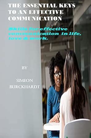 THE ESSENTIAL KEYS TO AN EFFECTIVE COMMUNICATION: Skills for effective ...