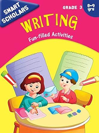 Grade 3 : Smart Scholars Grade 3 Writing Fun-filled Activities eBook ...