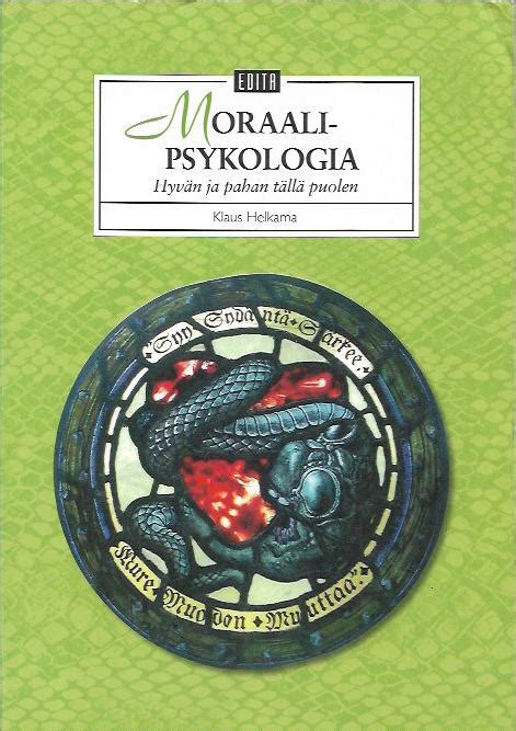 Moraalipsykologia - Hyvän ja pahan tällä puolen - antikka.net